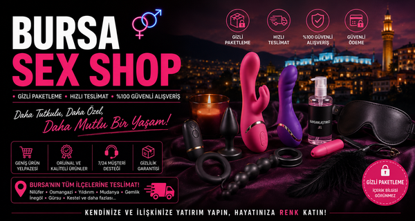 Bursa Sex Shop Rehberi – Gizli Paketleme, Hızlı Teslimat ve Yetişkin Ürünlerinde Güvenli Alışveriş