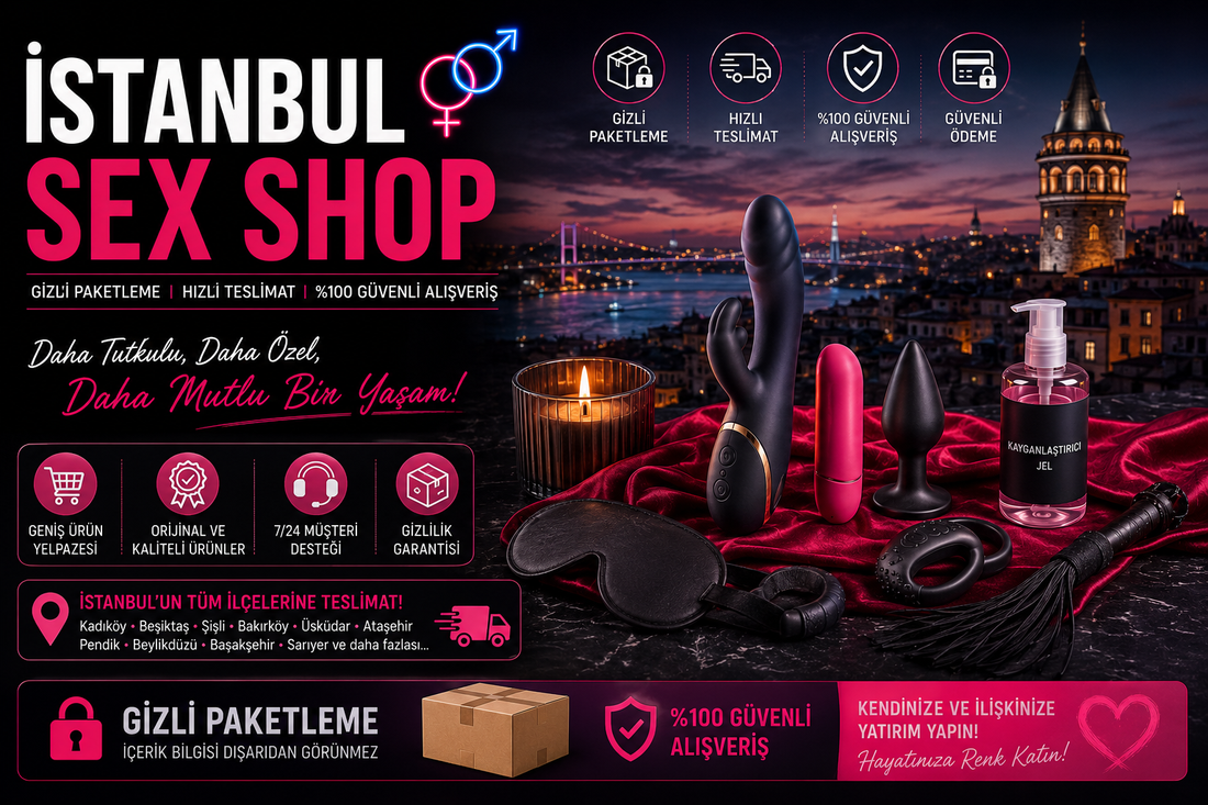 İstanbul Sex Shop Rehberi – Gizli Paketleme ve Güvenli Alışveriş Deneyimi
